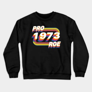 Pro Roe Since 1973 Retro Crewneck Sweatshirt